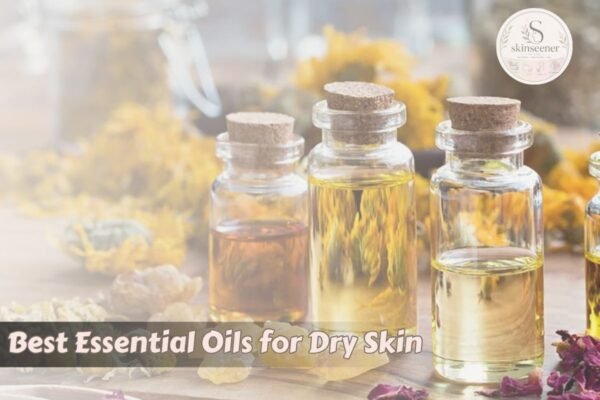 Best Essential Oils for Dry Skin