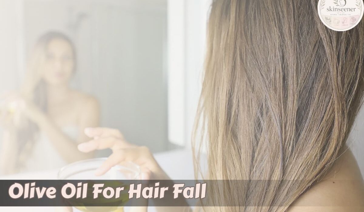 Olive Oil For Hair Fall