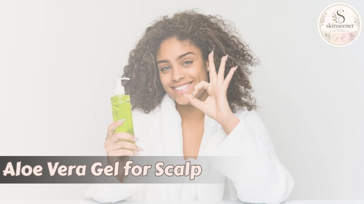 Aloe Vera Gel for Scalp